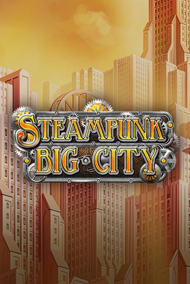 Steampunk Big City играть демо | Слотозал без регистрации